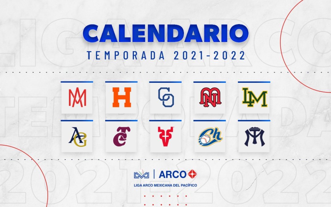 CALENDARIO OFICIAL DE LA TEMPORADA 2021-2022 DE LA LIGA ARCO MEXICANA DEL PACÍFICO